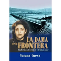 La Dama de La Frontera: Una Hermosa Lecci N de Valent A Y Amor