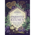 Enchanted Kitchen: Connect to Spirit with Recipes & Rituals Through the Year