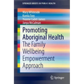 Promoting Aboriginal Health: The Family Wellbeing Empowerment Approach