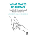 What Makes Us Human: How Minds Develop through Social Interactions