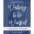 Waiting to be Wanted Companion Workbook: A Stepmom's Guide to Loving Before Being Loved