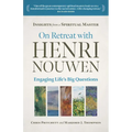 On Retreat with Henri Nouwen: Engaging Life's Big Questions