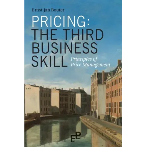 Pricing: The Third Business Skill: Principles of Price Management