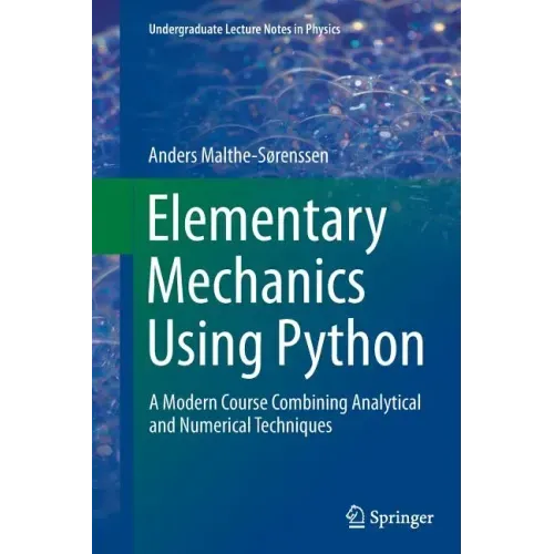 Elementary Mechanics Using Python: A Modern Course Combining Analytical and Numerical Techniques