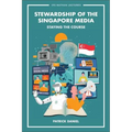 Stewardship of the Singapore Media: Staying the Course