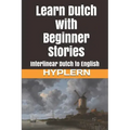 Learn Dutch with Beginner Stories: Interlinear Dutch to English