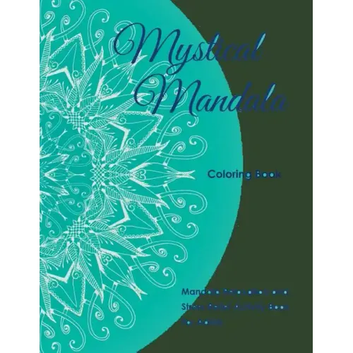 Mystical Mandala Coloring Book: Mandala Relaxation and Stress Relief Activity Book For Adults