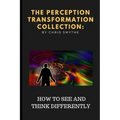The Perception Transformation Collection: - How to See and Think Differently