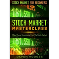 Stock Market For Beginners: STOCK MARKET MASTERCLASS: Make Money Consistently From The Stock Market
