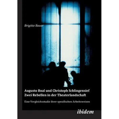 Augusto Boal und Christoph Schlingensief - Zwei Rebellen in der Theaterlandschaft. Eine Vergleichsstudie ihrer spezifischen Arbeitsweisen