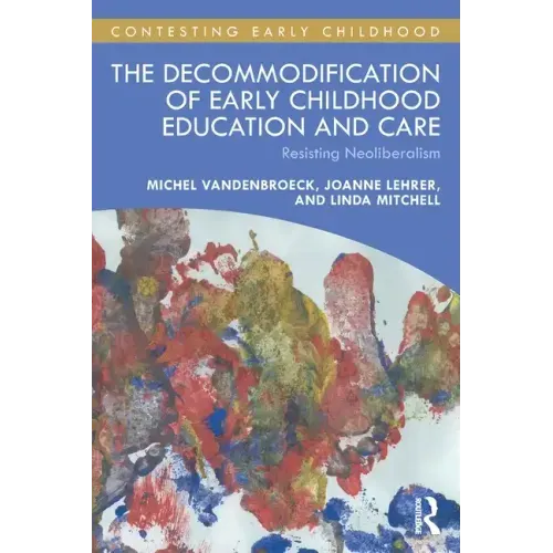 The Decommodification of Early Childhood Education and Care: Resisting Neoliberalism