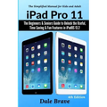 iPad Pro 11: The Beginners & Seniors Guide to Unlock the Useful, Time Saving & Fun Features in iPadOS 13.2