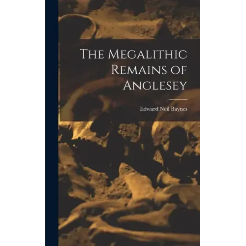 The Megalithic Remains of Anglesey