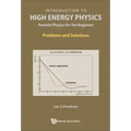 Introduction to High Energy Physics: Particle Physics for the Beginner - Problems and Solutions