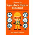 Manual de Seguridad e Higiene Industrial: Fundamentos, aplicaciones, infografías y cuestionarios