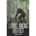 Living Among Bigfoot: Volumes 16-20