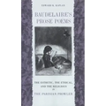 Baudelaire's Prose Poems: The Esthetic, the Ethical, and the Religious in the Parisian Prowler