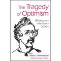 The Tragedy of Optimism: Writings on Hermann Cohen