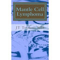 Mantle Cell Lymphoma: Fast Focus Study Guide