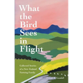 What the Bird Sees in Flight: Collected Stories of a New Zealand Farming Family