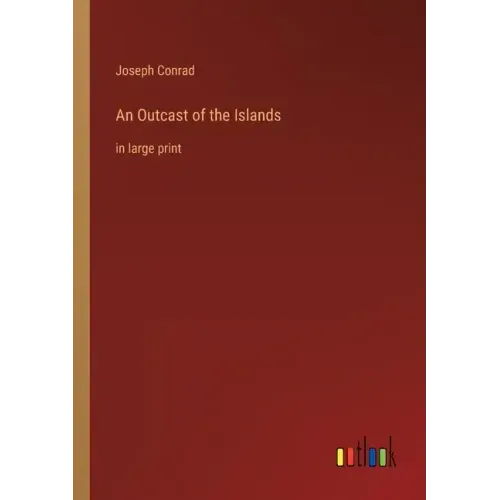 An Outcast of the Islands: in large print