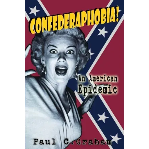 Confederaphobia: An American Epidemic