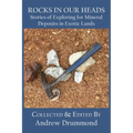 Rocks in Our Heads: Stories of Exploring for Mineral Deposits in Exotic Lands