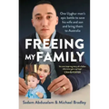 Freeing My Family: One Uyghur Man's Epic Battle to Save His Wife and Son and Bring Them to Australia