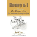 Honey & I: 101 Thoughts, One Thought a Day In Celebration of Honey and Bees
