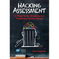 Hacking Assessment: 10 Ways to Go Gradeless in a Traditional Grades School