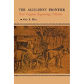 The Allegheny Frontier: West Virginia Beginnings, 1730-1830