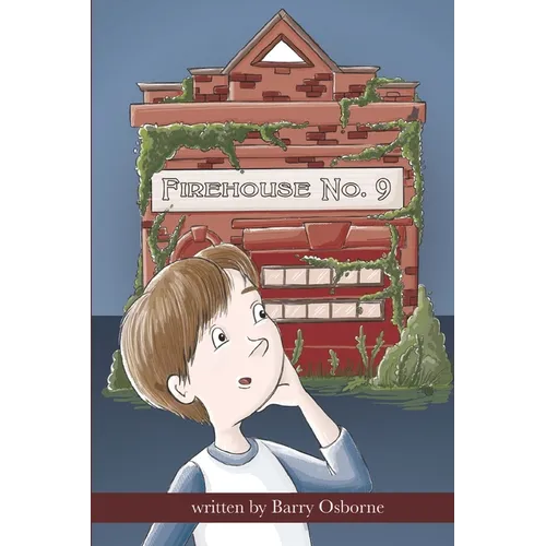 Firehouse No. 9: Adventure for 8, 9, 10,11, 12 year olds. Firefighters, ghosts, time travel, heroes, middle grade reader, fantasy, action, children