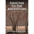 Dancing to the Ancestors: A Historical Fiction