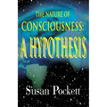 The Nature of Consciousness: A Hypothesis