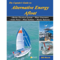 The Captain's Guide to Alternative Energy Afloat: Marine Electrical Systems, Water Generators, Solar Power, Wind Turbines, Marine Batteries