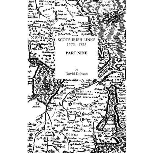 Scots-Irish Links, 1575-1725. Part Nine