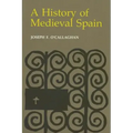History of Medieval Spain: Memory and Power in the New Europe (Revised)