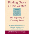 Finding Grace at the Center (3rd Edition): The Beginning of Centering Prayer