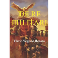 De re militari: (Edición completa, con glosario y anotada)