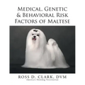 Medical, Genetic & Behavioral Risk Factors of Maltese