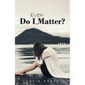 Do I Even Matter?