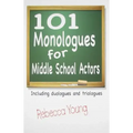 101 Monologues for Middle School Actors