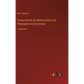 Thomas Hariot, the Mathematician, the Philosopher and the Scholar: in large print