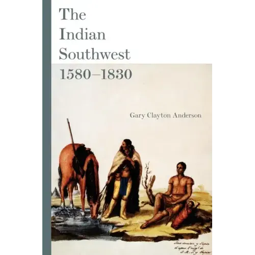 The Indian Southwest, 1580-1830: Ethnogenesis and Reinvention Volume 232