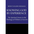 Knowing God by Experience: The Spiritual Senses in the Theology of William of Auxerre
