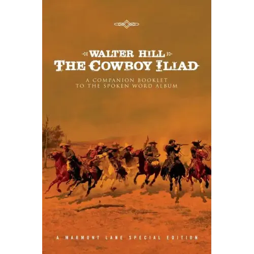 The Cowboy Iliad: A Special Companion Booklet to the Spoken Word Album