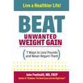 Beat Unwanted Weight Gain: 7 Ways to Lose Pounds and Never Regain Them