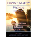 Divine Beauty in Words A Joy That Never Ends: Belleza Divina en Palabras Una Alegría Que Nunca Termina