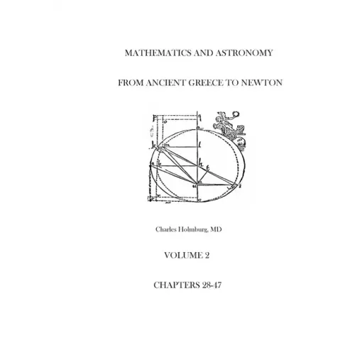 Mathematics and Astronomy from Ancient Greece to Newton Volume 2 Chapters 28-47