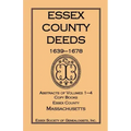 Essex County Deeds, 1639-1678, Abstracts of Volumes 1-4, Copy Books, Essex County, Massachusetts
